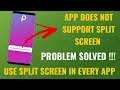 App Does Not Support Split Screen Problem Solved Use Split Screen In Every App English