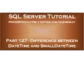 Difference between DateTime and SmallDateTime in SQL Server