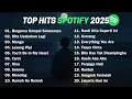 Top Hits Spotify Indonesia 2025 | Top Spotify Indonesia 2025 | Lagu Hits Spotify 2025 | Lagu Terbaru