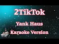 Download Lagu 2TikTok - Yank Haus [KARAOKE] | CBerhibur