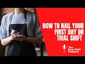 Post Shift Shot - How to Nail your First Day or Trial Shift