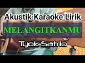 Download Lagu Tyok Satrio - Melangitkanmu ( KARAOKE AKUSTIK ) Backing Track Midi