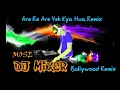 Are Re Are Yeh Kya Hua Remix By Dj Mose