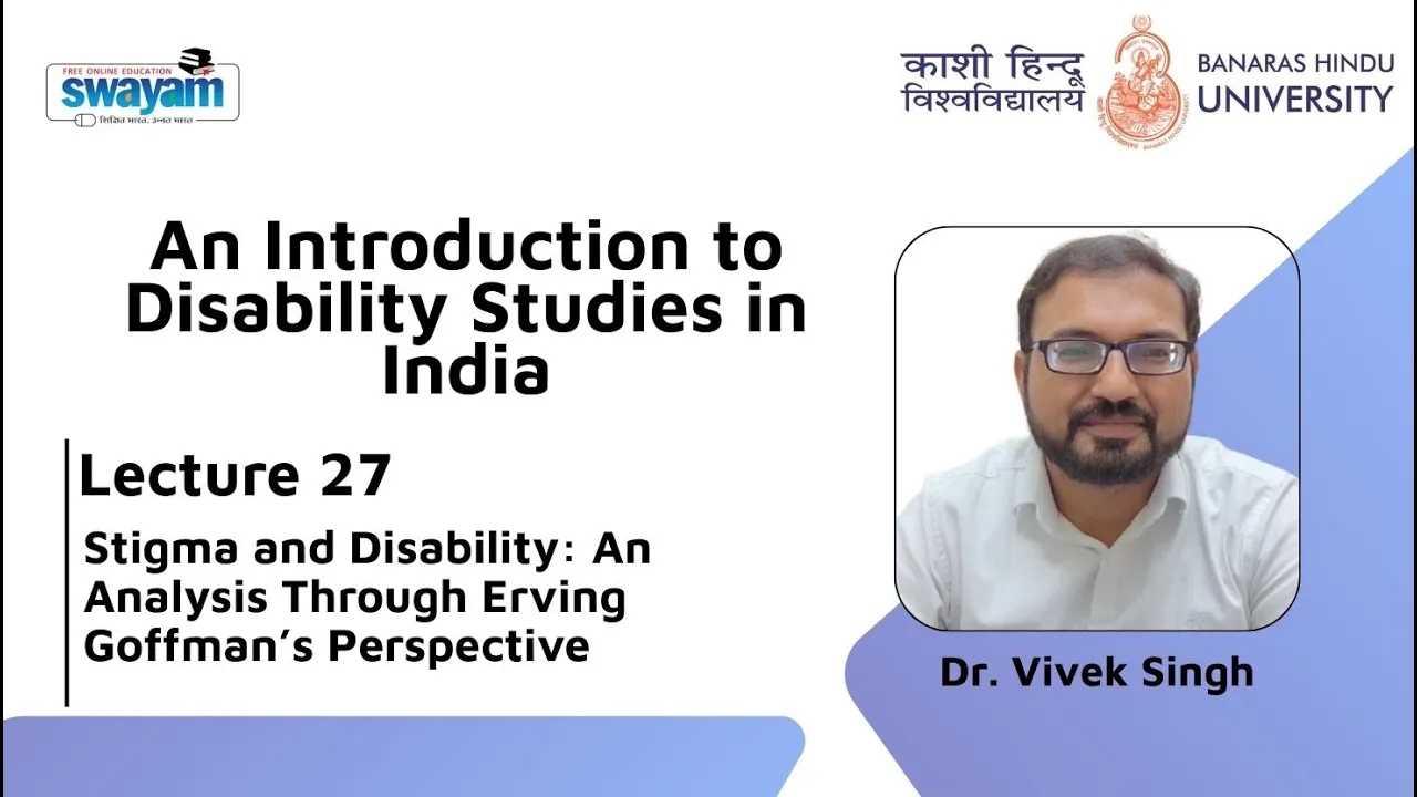 Lecture 27: Stigma and Disability: An Analysis Through Erving Goffman’s Perspective