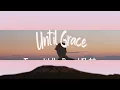1Hour |  Tauren Wells, Gary LeVox - Until Grace (Lyric Video)