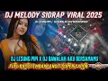 Lagu DJ MELODY SIDRAP VIRAL 2025 | DJ LESUNG PIPI X DJ BAWALAH AKU BERSAMAMU FULL BASS TEMBAK LANGIT