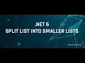 NET 6 - Split a List into smaller lists of N size