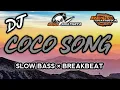 Download Lagu DJ COCO SONG SPESIAL STYLE SLOW BASS × BREAKBEAT