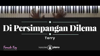 Download Di Persimpangan Dilema - Terry (KARAOKE PIANO - FEMALE KEY) MP3