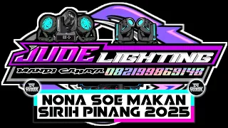 nona soe makan sirih pinang remix 2025 dj geprek x jude lighting 