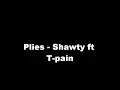 Plies- Shawty Ft-T-Pain