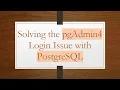 Solving the pgAdmin4 Login Issue with PostgreSQL