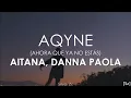 Aitana, Danna Paola - AQYNE (Letra) Ahora Que Ya No Estás
