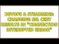 DevOps SysAdmins Changing SSL Cert results in Connection Interupted Error