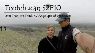 A Blast to the PAST Teotihuacan S2E10, Laterthanwethink, SV angelique of vancouver