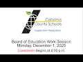CCS Board of Education Work Session Monday December 1 2025 Meeting begins at 6 pm