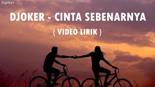 djoker cinta sebenarnya video lirik 