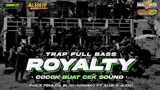 Download DJ TRAP ROYALTY TERBARU 2024 FULL BASS ‼️YANG KALIAN CARI • JINGLE PEMUDA BLOKNONGKO FT ALVA'R AUDIO MP3
