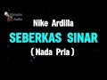 Lagu SEBERKAS SINAR // NIKE ARDILLA // KARAOKE NADA PRIA / COWOK
