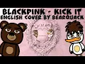 BLACKPINK (블랙핑크) - Kick it [English Cover by BearQuack]