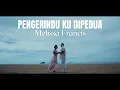 Melissa Francis - Pengerindu Ku Dipedua (Official Music Video)