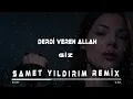 Download Lagu Giz - Derdi Veren Allah ( Samet Yıldırım Remix )