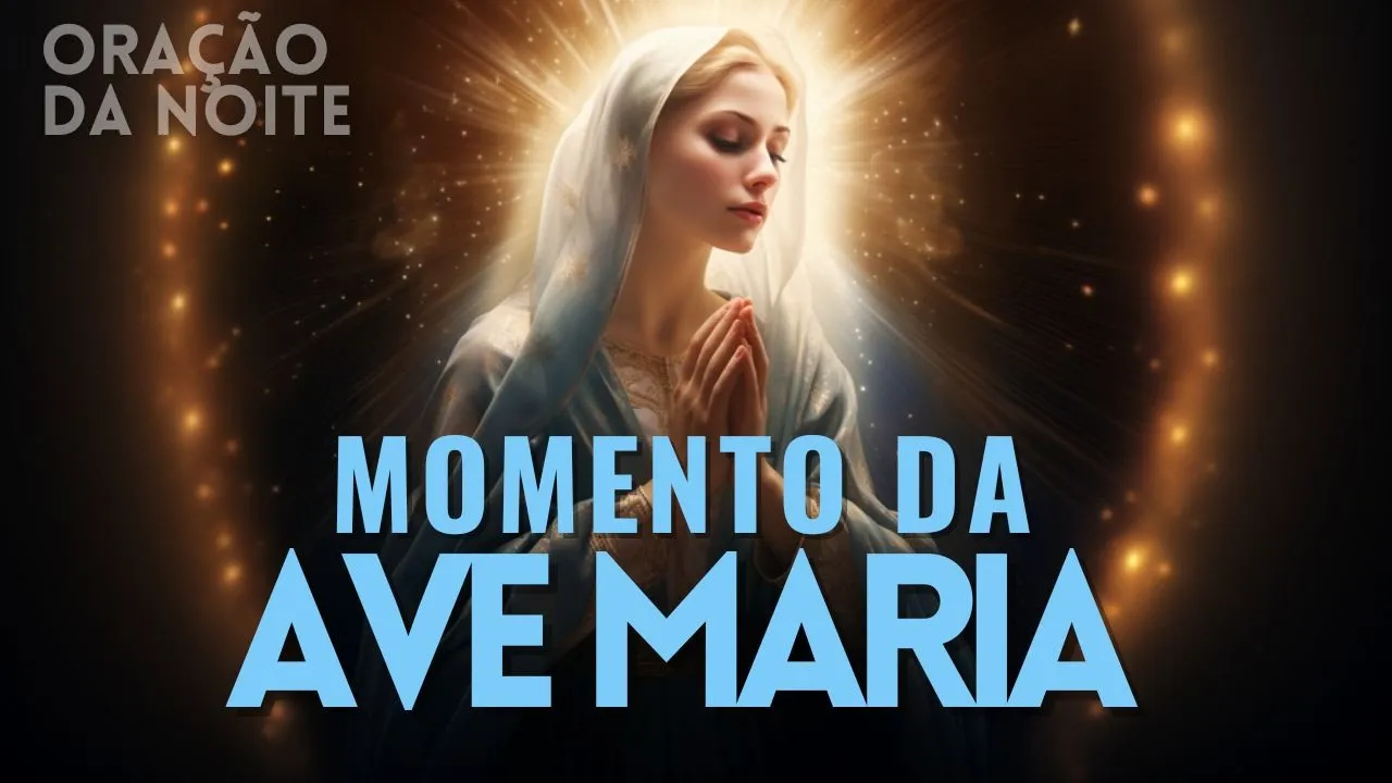 ❤️ MOMENTO DA AVE MARIA | Oração da Noite | Dia 24 de Setembro