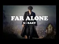 Download Lagu G-Eazy - Far Alone Lyrics(Remix)