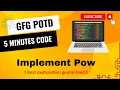 Implement Pow GFG POTD 5 Minutes Code GeeksForGeeks DSA