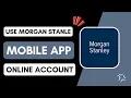 How to Use Morgan Stanley Mobile App Full Tutorial