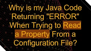 Why is my Java Code Returning ERROR When Trying to Read a Property From a Configuration File