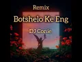 Botshelo Ke Eng(Remix By DJ Conie 2026) 
