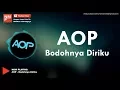 Lagu Aop - Bodohnya Diriku (Lirik by NMP)