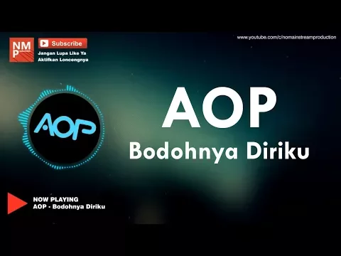 Download MP3 Aop - Bodohnya Diriku (Lirik by NMP)