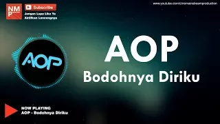 Download Aop - Bodohnya Diriku (Lirik by NMP) MP3