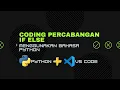 codingan percabangan if else menggunakan bahasa python