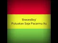 Download Lagu BravesBoy - Putuskan Saja Pacarmu Itu Full Lyrics