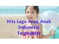 Download Lagu Hits Lagu Anak Anak IndonesiaTerpopuler | Lagu Anak Terbaru 2015
