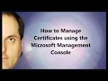 How to Manage Certificates using the Microsoft Management Console