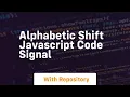 Alphabetic shift javascript code signal