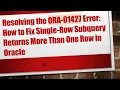 Resolving the ORA-01427 Error How to Fix Single-Row Subquery Returns More Than One Row in Oracle