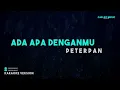 Peterpan – Ada Apa Denganmu (Karaoke Version)