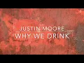 Justin Moore - Why We Drink (Lyrics)