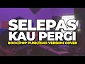 Download Lagu LALUNA - SELEPAS KAU PERGI | ROCK/POP PUNK/EMO VERSION COVER