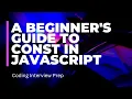A beginner s guide to const in JavaScript