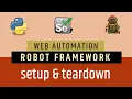 Tutorial 5 - Selenium with Python Robot Framework SETUP TEARDOWN in Robot Framework