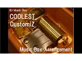 Download Lagu COOLEST/CustomiZ [Music Box] (Anime \