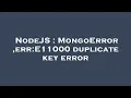 NodeJS MongoError err E11000 duplicate key error