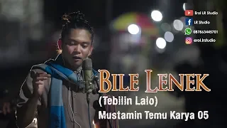 bile lenek tebilin lalo live in taman tugu selong mustamin
