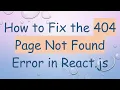 How to Fix the 404 Page Not Found Error in React js
